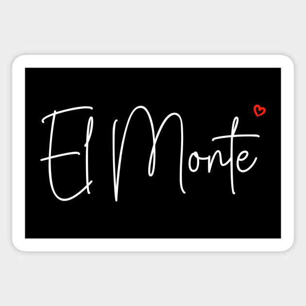 El Monte El Monte Sticker TeePublic